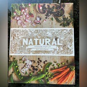 Natural. Wholesome Recipes for Pure Nourishment. Cookbook. EUC